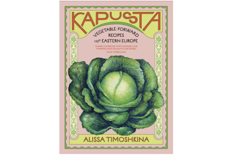 Eastern Europe’s traditional  ingredients get star treatment in the new cookbook ‘Kapusta’